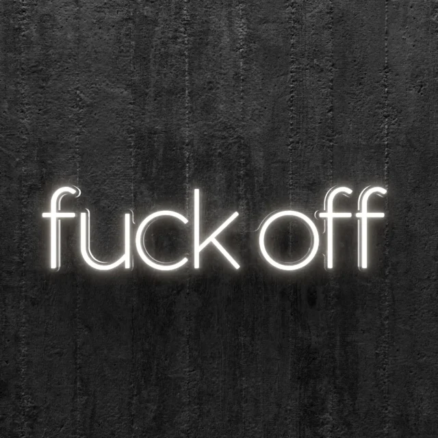 F**k off