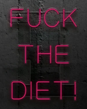 Fuck the diet