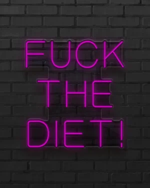 fuck the diet