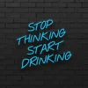 stop thinking start drinking-OFF stop thinking start drinking-OFF