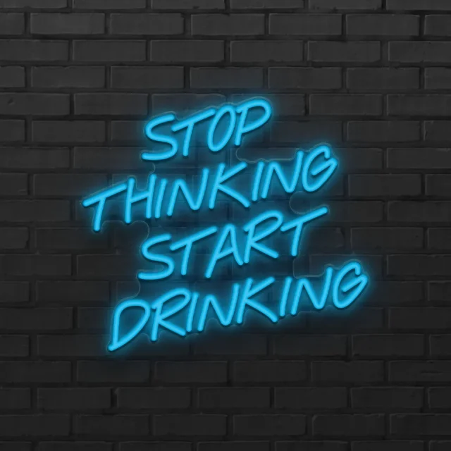 stop thinking start drinking-ON Stop thinking start drinking-ON